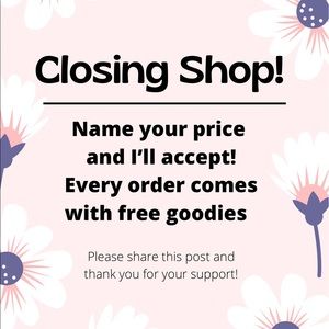 CLOSING SHOP - NAME YOUR PRICE SALE